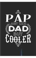 Pap Just Like Dads But Cooler: Family life Grandpa Dad Men love marriage friendship parenting wedding divorce Memory dating Journal Blank Lined Note Book Gift