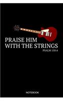 Praise Him With The Strings Psalm 150: 4 Notebook: Dot Grid Journal 6x9 - Electric Guitar Marching Band Church Worship Notebook I Marching Band Member Guitarist Gift for Musicians and Orc