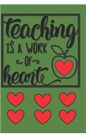 Teaching Is a Work Of Heart: 2020 Planner, A Place To Write in To Organize Your Busy Schedule For The Whole Year With Teaching Is a Work Of Heart Quote with a Green Colored Cove