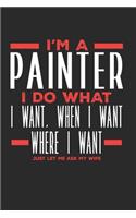 I'm a Painter I Do What I Want, When I Want, Where I Want. Just Let Me Ask My Wife