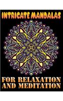 Intricate Mandalas for Relaxation and Meditation: A Relaxing Mandala Coloring Book for Adults 100 Calming Mandalas to Color For Adult Relaxation, Meditation, Stress Relief and Happiness