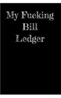 My Fucking Bill Ledger: Monthly bill organizing ledger for household, basic spreadsheet for tracking bills