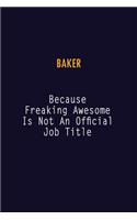 Baker Because Freaking Awesome is not An Official Job Title