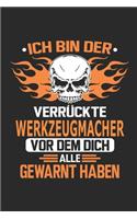 Ich bin der verrückte Werkzeugmacher vor dem dich alle gewarnt haben