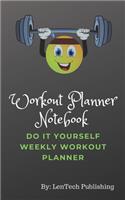 Workout Planner Notebook: Do It Yourself Weekly Workout Planner