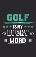 Golf Is My Lucky Word