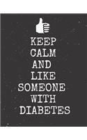 Keep Calm And Like Someone With Diabetes