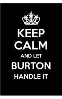 Keep Calm And Let Burton Handle It