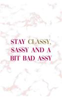 Stay Classy, Sassy And A Bit Bad Assy