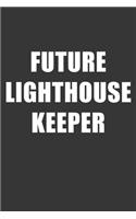 Future Lighthouse Keeper Notebook: Lined Journal, 120 Pages, 6 x 9, Affordable Gift For Student, Future Dream Job Journal Matte Finish