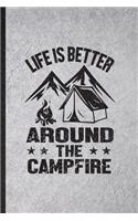 Life Is Better Around the Campfire
