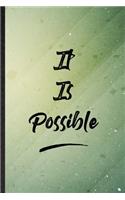 It Is Possible