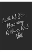 Look At You Becoming A Diver And Shit