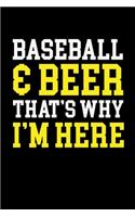 Baseball & Beer That's Why I'm Here