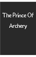The Prince Of Archery: Lined Journal, 120 Pages, 6 x 9, Funny Archery Gift Idea, Black Matte Finish (The Prince Of Archery Journal)