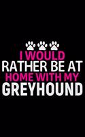 I Would Rather Be at Home with My Greyhound