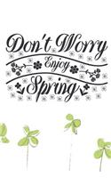 Don't Worry Enjoy Spring