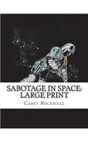 Sabotage in Space: Large print