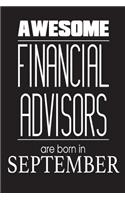 Awesome Financial Advisors Are Born In September: Financial Analyst Novelty Birthday Gift Notebook