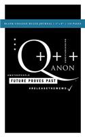 Q Anon +++ Future Proves Past Blank College Ruled Journal 5x8: 120 Creme Pages (60 spreads) / 1/4" spaced rule lines / Notebook for Researchers, Writers, Students + Journalists