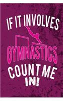 If it Involves Gymnastics Count Me In: Awesome Cute Blank Lined Journal For Gymnasts