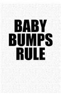 Baby Bumps Rule: Blank Lined Journal Notebook, 120 Pages, Matte, Softcover, 6x9 Diary with a Funny Pregnancy Cover Slogan