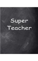 Super Teacher Chalkboard Design School Composition Book 130 Pages: (Notebook, Diary, Blank Book)(Teacher Inspiration Journals Notebooks Diaries)