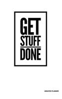 Get Stuff Done- Undated Planner