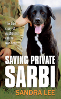 Saving Private Sarbi: The true story of Australia's canine war hero(English)