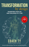 Transformation by Design: Transform Your Life One Challenge at a Time