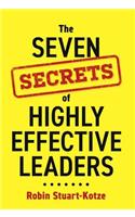 The Seven Secrets of Highly Effective Leaders
