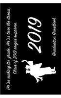 We're Making the Grade, We're Livin' the Dream, Class of 2019 Reigns Supreme.: 6x9 Graduation Notebook Journal for Grad Party Visitors - Best Wishes Guest Book Keepsake, Comments for Newly Graduated or about to Graduate