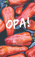 Opa !: Recettes Traditionnelles Et Familiales de Serbie