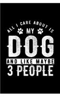 All I Care about Is My Dog and Like Maybe 3 People