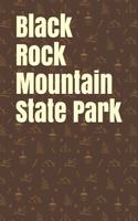 Black Rock Mountain State Park: Blank Lined Journal for Georgia Camping, Hiking, Fishing, Hunting, Kayaking, and All Other Outdoor Activities