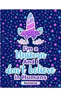 Sketchbook. I'm a Unicorn and I Don't Believe in Humans