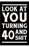 Look at You Turning 40 and Shit