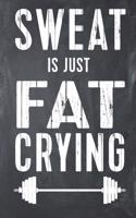 Sweat Is Just Fat Crying