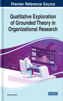 Qualitative Exploration of Grounded Theory in Organizational Research