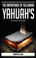 The Importance Of Following Yahuah's