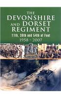 Devonshire and Dorset Regiment: 11th, 29th and 54th of Foot 1958-2007