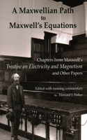 Maxwellian Path to Maxwell's Equations