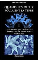 Quand les dieux foulaient la terre I: Les Chroniques du Gírkù à l'épreuve de la mythologie comparée(I Quand Les Dieux Foulaient La Terre)