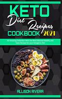 Keto Diet Recipes Cookbook 2021: An Amazing Collection With the Most Wanted Healthy and Tasty Recipes for your Ketogenic Diet