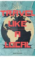 Travel Like A Local
