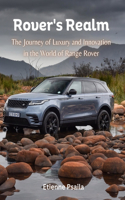 Rover's Realm: The Journey of Luxury and Innovation in the World of Range Rover