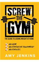 SCREW the Gym!