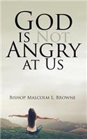 God is Not Angry at Us
