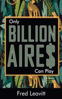 Only Billionaires Can Play