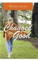 Changed for Good: My Journey to Jesus